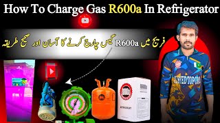 How To Charge R600a Refrigerant  R 600a gas charging step by step [upl. by Anitirhc]