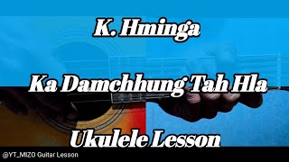 K Hminga  Ka Damchhung Tah Hla Ukulele LessonPerhdan [upl. by Naerol]