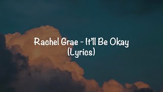 Rachel Grae  It’ll Be Okay Lyrics [upl. by Christyna]