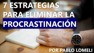 ¡7 Estrategias para Eliminar la Procrastinación Y logres terminar lo que empiezas [upl. by Enneira]