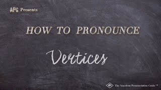 How to Pronounce Vertices Real Life Examples [upl. by Skiba]