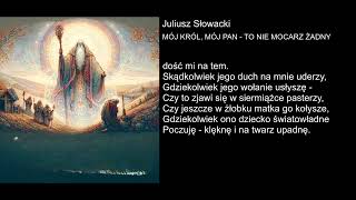 Juliusz Słowacki  MÓJ KRÓL MÓJ PAN  TO NIE MOCARZ ŻADNY [upl. by Aleil]