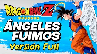 ·ADRIÁN BARBA·「Ángeles Fuimos Versión Full」Intérprete original ★DRAGON BALL Z ENDING 2★ [upl. by Ming]