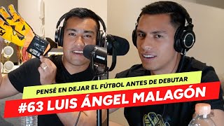 63 LUIS ÁNGEL MALAGÓN  SER CAMPEÓN CON AMÉRICA EL CAMINO EN PRIMERA Y COSAS QUE NO HE CONTADO [upl. by Ettennyl]