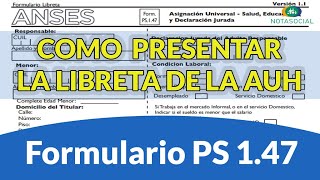 Libreta AUH COMO PRESENTAR Formulario ANSES 147 [upl. by Cherri]