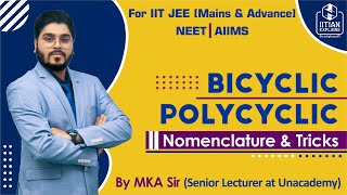 Bicyclic and Polycyclic compounds  Nomenclature and details  Explained by IITian  Mains Advanced [upl. by Norrahc]