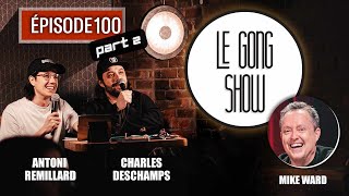 Le Gong Show  Ep100 Partie 2  Mike Ward [upl. by Omrellig738]