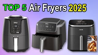 Best Air Fryers in 2025   Top 5 Best Air Fryers Reviews and Buying Guide [upl. by Ydurt]