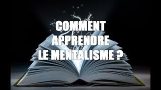 COMMENT APPRENDRE LE MENTALISME   DEVENIR MENTALISTE [upl. by Haroun]