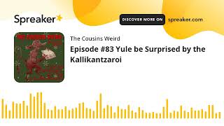 Episode 83 Yule be Surprised by the Kallikantzaroi [upl. by Trevlac]