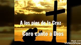 Canto para la hora santa  A los pies de la Cruz  letra y Acordes  Coro Canto a Dios [upl. by Sikorski]