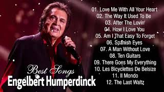 Engelbert Humperdinck Best Songs of Full Album  Engelbert Humperdinck Greatest Hits [upl. by Attevroc971]