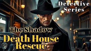 Death House Rescue  Thw Shadow  Murder Mystery  Classic detective radio shows full length [upl. by Oal]