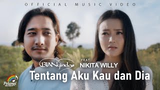 BIAN Gindas ft Nikita Willy  Tentang Aku Kau dan Dia Official Music Video [upl. by Elwyn270]