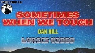 SOMETIMES WHEN WE TOUCH  Dan Hill  Lyrics video [upl. by Aihsad]