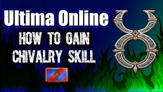 ULTIMA ONLINE  HOW TO GAIN CHIVALRY  SKILL GAIN  UO [upl. by Skipp]