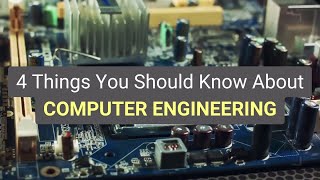 4 Things You Should Know About COMPUTER ENGINEERING [upl. by Mccafferty272]