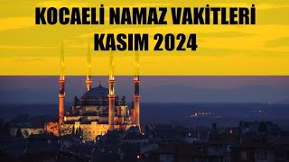 Kocaeli Namaz Vakitleri  KASIM 2024 [upl. by Yarezed]