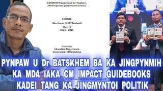 PYNPAW U Dr BATSKHEM BAKA JINGPYNMIH KA MDA IAKA CM IMPACT GUIDEBOOK KADEI TANGKA JINGMYNTOI POLITIK [upl. by Sucramal]