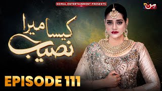 Kaisa Mera Naseeb  Episode 111  Namrah Shahid  Waqas Sattar  MUN TV Pakistan [upl. by Medor]