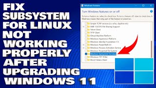 How To Fix Subsystem For Linux Not Working Properly After Upgrading To Windows 11 [upl. by Charbonneau177]