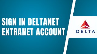 Deltanet Extranet Login  How To Sign In To Deltanet Extranet Account 2024 [upl. by Otineb]