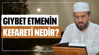 Gıybet Etmenin Kefareti Nedir l İhsan Şenocak [upl. by Carlyn940]