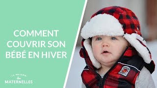 Comment couvrir son bébé en hiver   La Maison des maternelles LMDM [upl. by Pastelki]