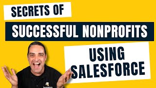 Secrets of Successful Nonprofits Using Salesforce [upl. by Reifnnej]