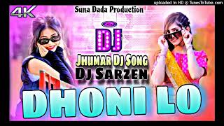 Dhoni Lo Dhoni Jhumar Mix 2024 Dj Suna Dada X Dj SarZen [upl. by Qidas]