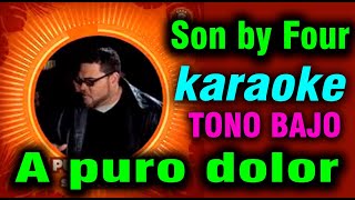 Son by Four  quotA puro dolorquot  Karaoke Con Arreglo Diferente y EN TONO BAJO [upl. by Shana]