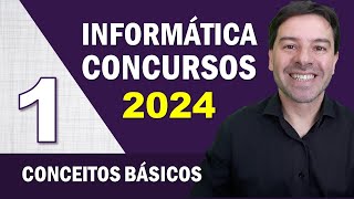 Informática para Concursos 2024  Aula 1 de Conceitos Básicos [upl. by Eiramyllek]