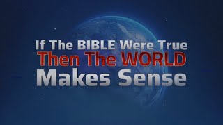 If The Bible Were True The World Actually Makes Sense [upl. by Finegan997]