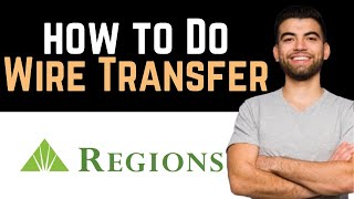 ✅ How To Do a Wire Transfer From Regions Bank Full Guide [upl. by Wier690]