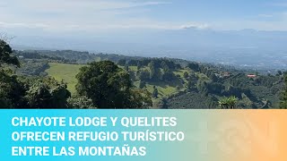 Chayote Lodge y Quelites ofrecen refugio turístico entre las montañas de Naranjo [upl. by Cenac474]