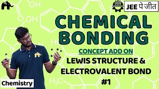 Chemical Bonding Class 11 Chemistry JEE  Lewis Structure amp Electrovalent Bond 1 IITCBSE [upl. by Arni]