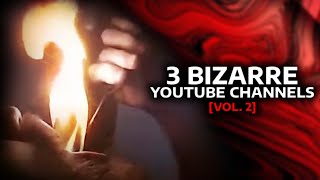 3 Bizarre YouTube Channels Vol 2 [upl. by Dam]