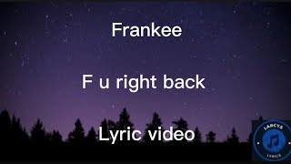 Frankee  F u right back Lyric video [upl. by Akehsat402]