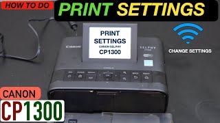 Canon Selphy CP1300 Print Settings Adjustment Video [upl. by Nyllek840]