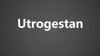 How to Pronounce Utrogestan [upl. by Cherri20]