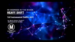 90 Degrees in the Shade  Heavy Shift Instrumental Elektro Jazz [upl. by Esidnac]