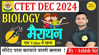 CTET DEC 2024  BIOLOGY COMPLETE CONCEPTS CLASS  BIOLOGY MARATHON CLASS  BY ASHISH SIR [upl. by Piane]