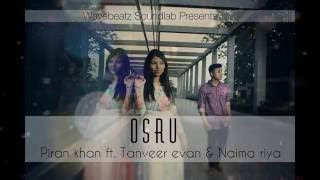 Osru‬  Piran khan  Tanveer Evan  Naima riya  Bangla Song [upl. by Lesh]