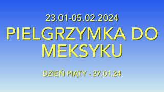 MEKSYK  GUADALUPE  Pielgrzymka  Fundacja Róże Maryi  230105022024  Dzień Piąty [upl. by Preuss]