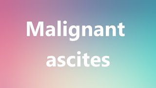 Malignant ascites  Medical Definition and Pronunciation [upl. by Sillsby761]