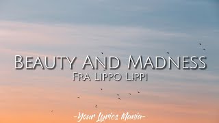 Fra Lippo Lippi  Beauty and Madness Lyrics [upl. by Enier]