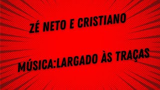 Zé Neto e Cristiano  Largado as traças [upl. by Artemus]