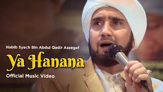 Habib Syech Bin Abdul Qadir Assegaf  Ya Hanana Official Music Video [upl. by Souza]