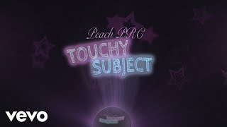 Peach PRC  Touchy Subject Official Lyric Video [upl. by Teevens699]