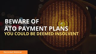 Beware of ATO Payment Plans You could be deemed insolvent [upl. by Ahtamas523]